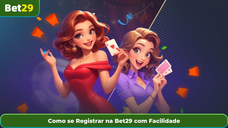 Como se Registrar na Bet29 com Facilidade
