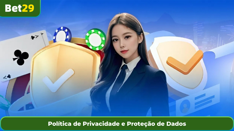 Política de Privacidade e Proteção de Dados