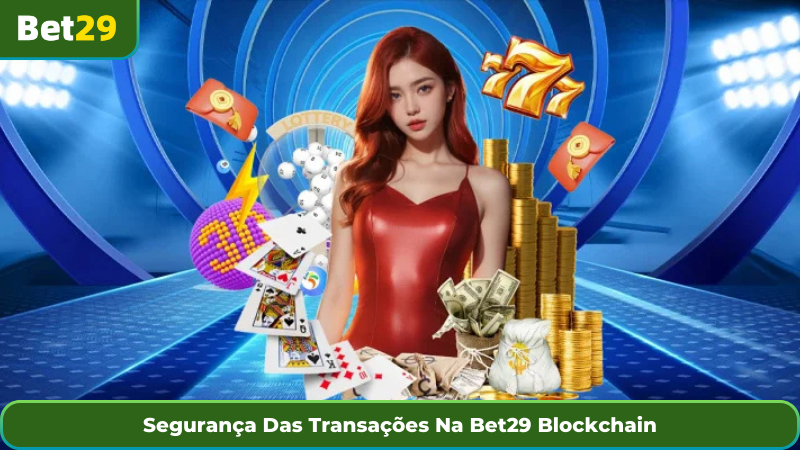 Segurança Das Transações Na Bet29 Blockchain